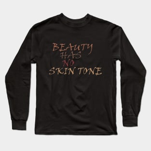 beauty has no skin tone t-shirt Long Sleeve T-Shirt